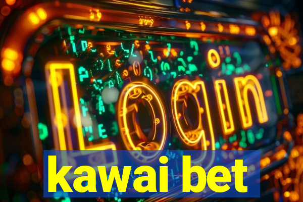 kawai bet